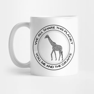 Giraffe - We All Share This Planet - animal design - on white Mug